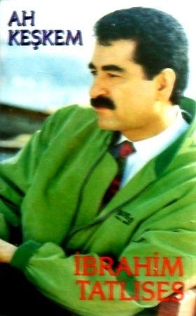 İBRAHİM TATLISES - AH KEŞKEM