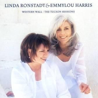 LINDA RONSTADT & EMMYLOU HARRIS - WESTERN WALL THE TUCSON SESSIONS