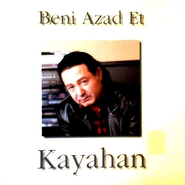 KAYAHAN - BENİ AZAD ET