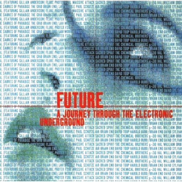 VARIOUS - FUTURE  A JOURNEY THROUGH THE ELECTRONIC UNDERGROUND