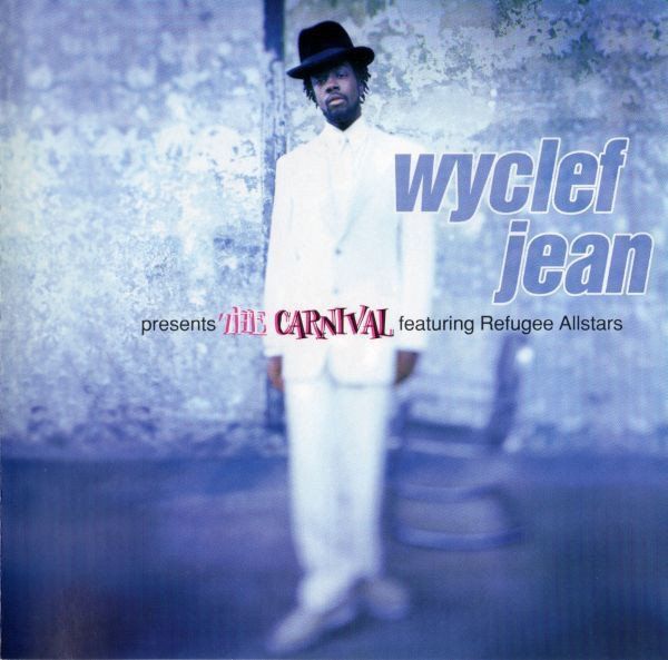 WYCLEF JEAN - PRESENTS THE CARNIVAL FEATURING REFUGEE ALLSTARS