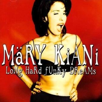 MARY KIANI - LONG HARD FUNKY DREAMS