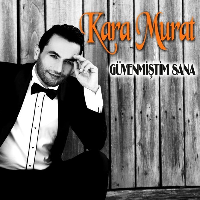 KARA MURAT - GÜVENMİŞTİM SANA