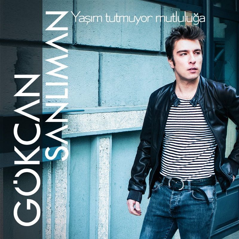 GÖKCAN SANLIMAN - YAŞIM TUTMUYOR MUTLULUĞA