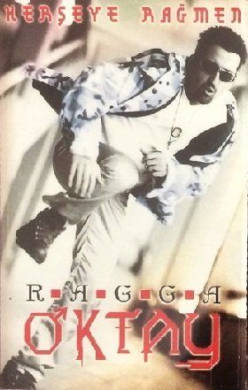 RAGGA OKTAY - HERŞEYE RAĞMEN
