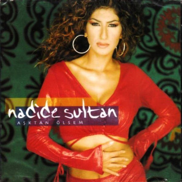 NADİDE SULTAN - AŞKTAN ÖLSEM