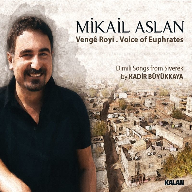 MİKAİL ASLAN	- VENGE ROYİ - VOICE OF EUPHRATES