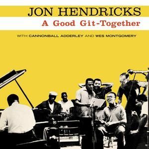JON HENDRICKS - A GOOD GIT-TOGETHER