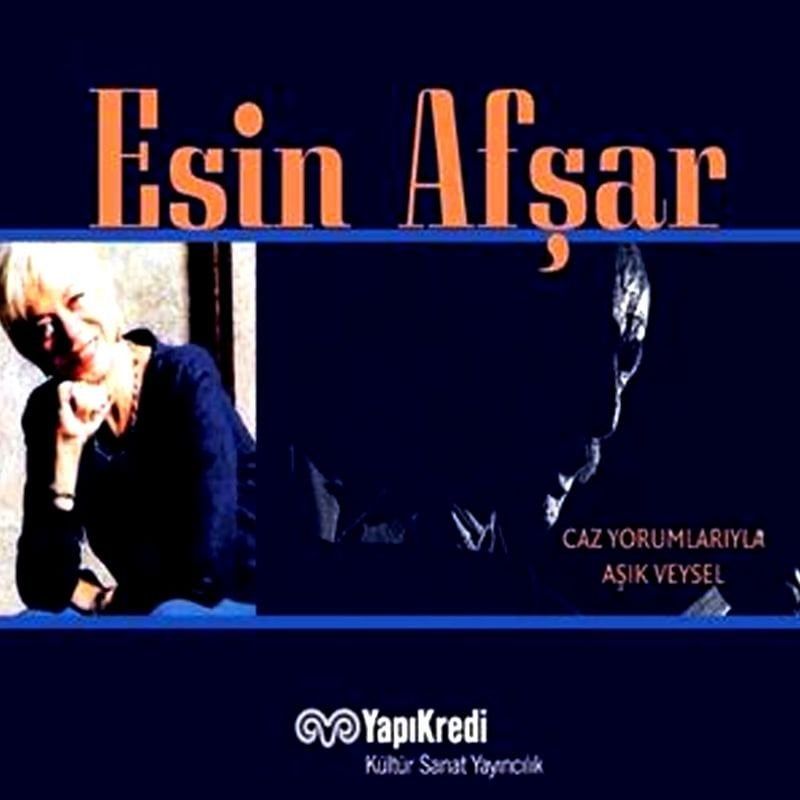 ESİN AFŞAR - CAZ YORUMLARIYLA AŞIK VEYSEL