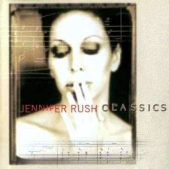 JENNIFER RUSH - CLASSICS