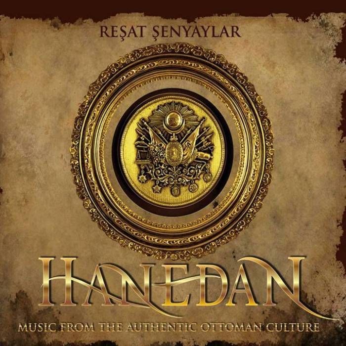 REŞAT ŞENYAYLAR - HANEDAN (MUSIC FROM THE AUTHENTIC OTTOMAN CULTURE)