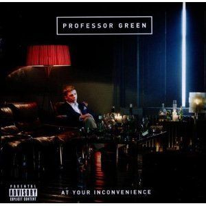 PROFESSOR GREEN - AT YOUR INCONVENIENCE
