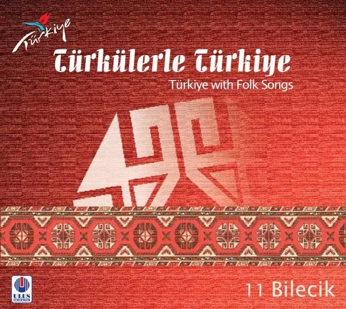 TÜRKÜLERLE TÜRKİYE (TÜRKİYE WITH FOLK SONGS) - 11 BİLECİK