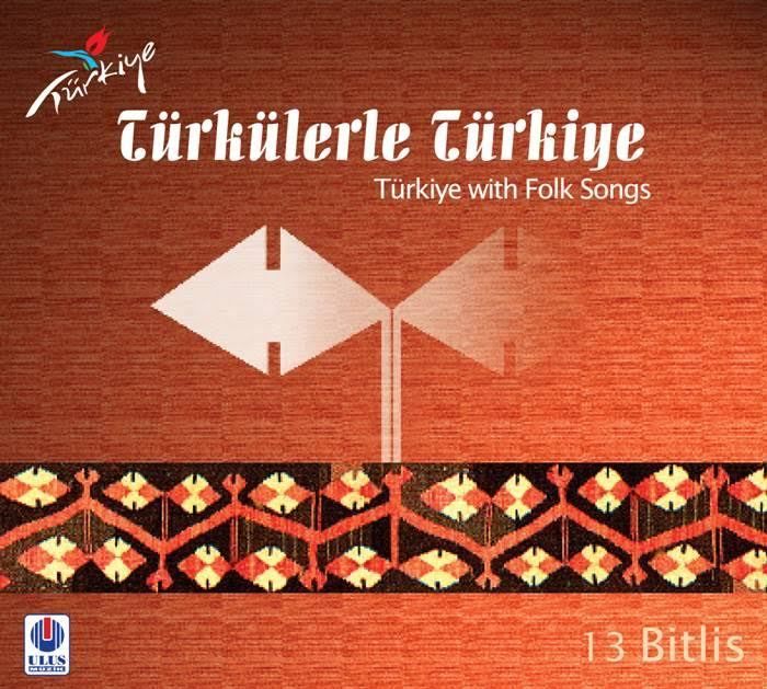 TÜRKÜLERLE TÜRKİYE (TÜRKİYE WITH FOLK SONGS) - 13 BİTLİS