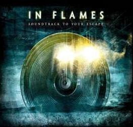 IN FLAMES - SOUNDTRACK TO YOUR ESCAPE