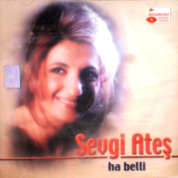 SEVGİ ATEŞ - HA BELLİ