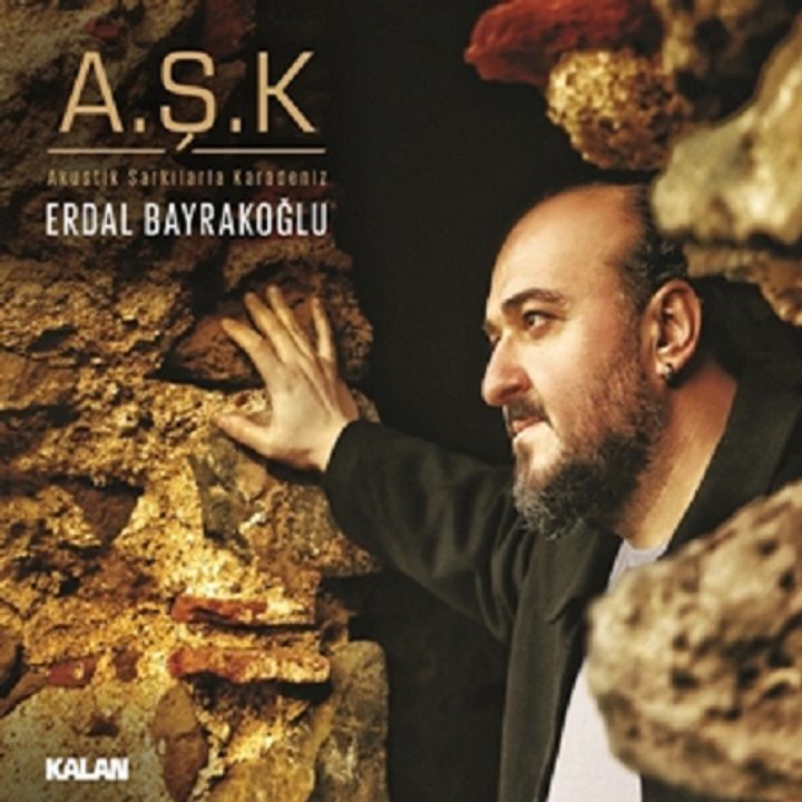 ERDAL BAYRAKOĞLU - A.Ş.K. AKUSTİK ŞARKILARLA KARADENİZ