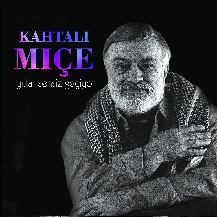 KAHTALI MIÇE - YILLAR SENSİZ GEÇİYOR
