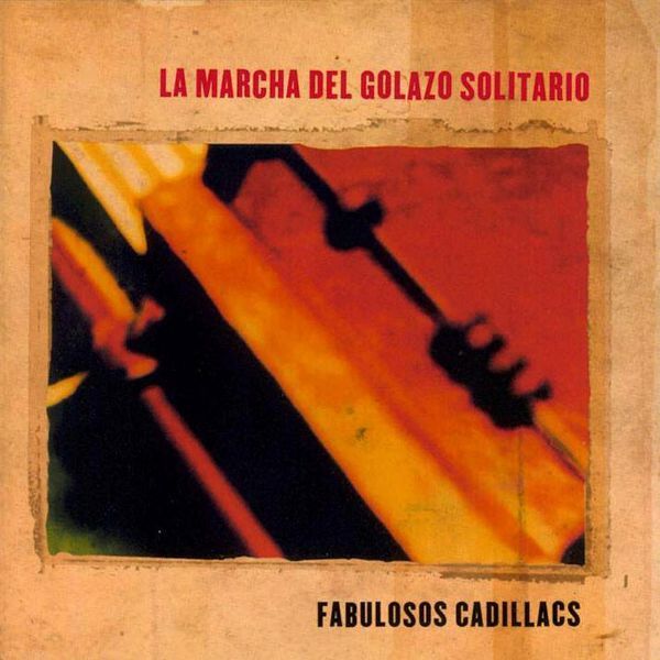 LA MARCHA DEL GOLAZO SOLITARIO - FABULOSOS CADILLACS
