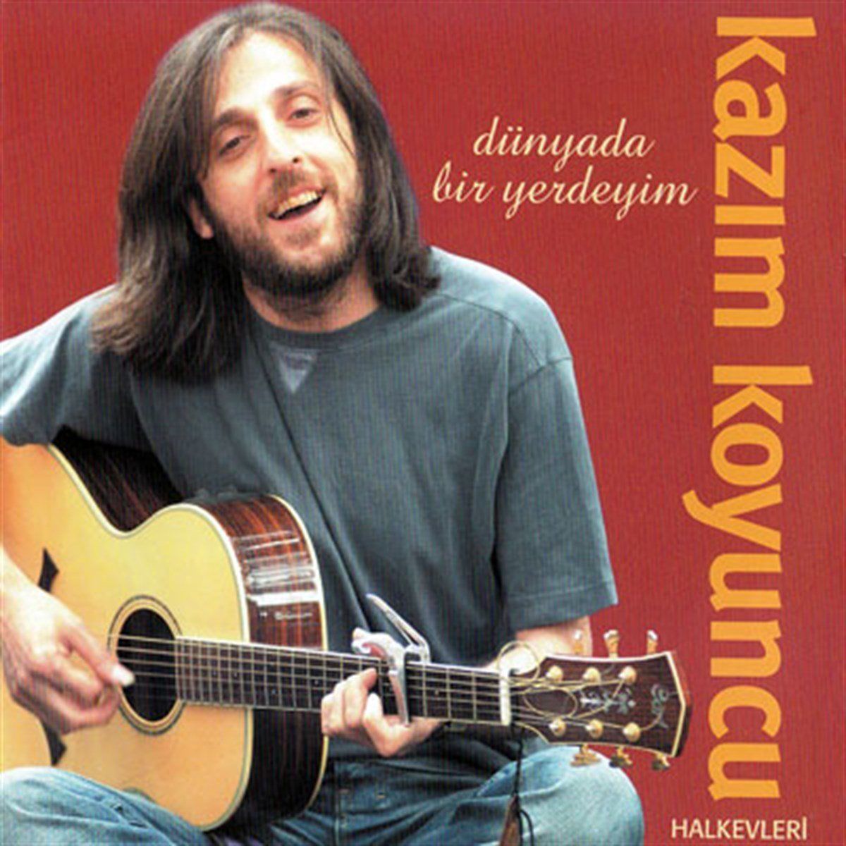 KAZIM KOYUNCU - DÜNYADA BİR YERDEYİM