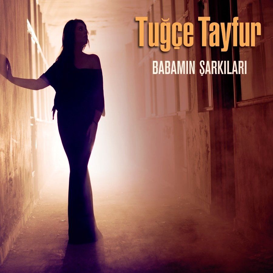 TUĞÇE TAYFUR - BABAMIN ŞARKILARI