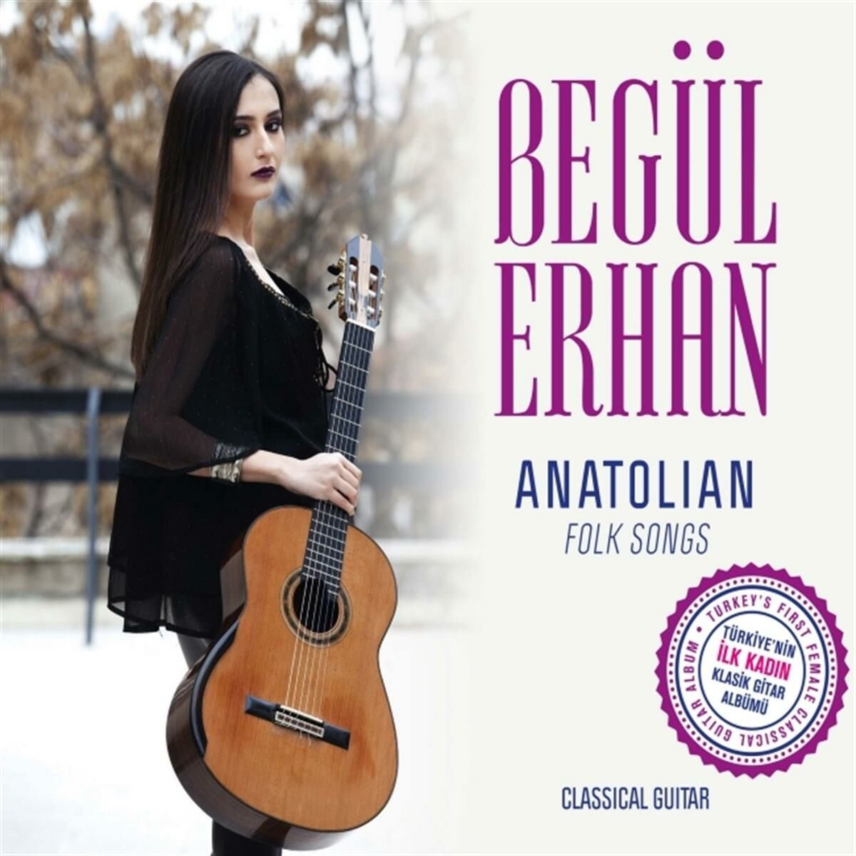 BEGÜL ERHAN - ANATOLIAN FOLK SONGS (CLASSICAL GUITAR)