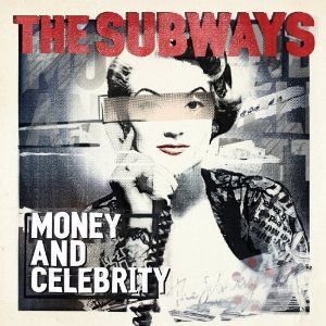 THE SUBWAYS - MONEY & CELEBRITY