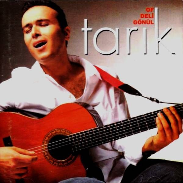 TARIK - OF DELİ GÖNÜL