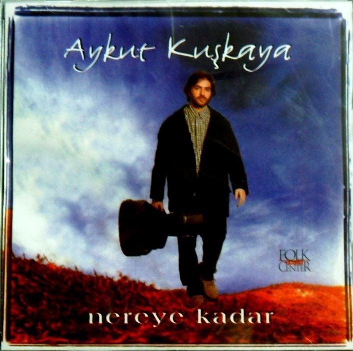 AYKUT KUŞKAYA - NEREYE KADAR