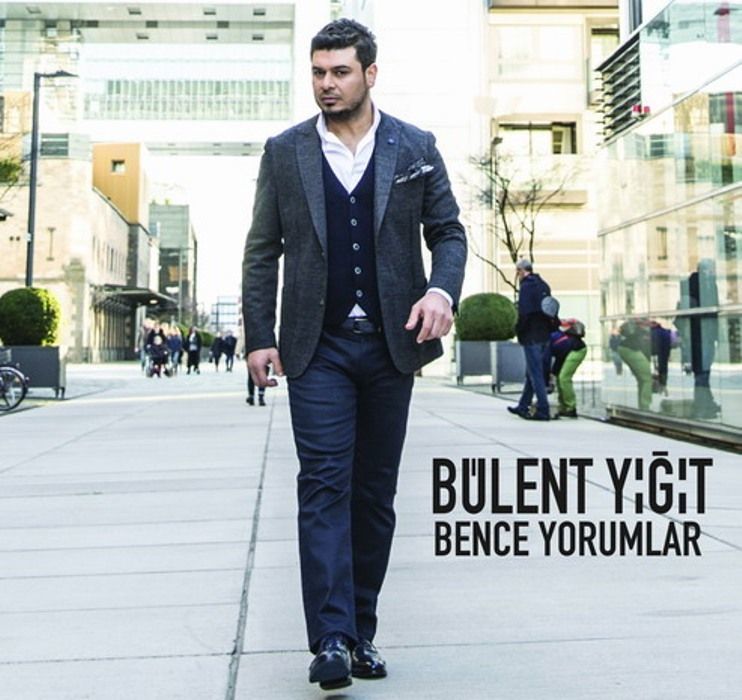 BÜLENT YİĞİT - BENCE DUYGULAR