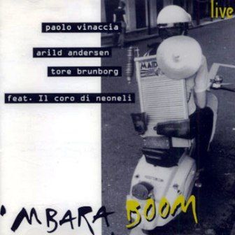 PAOLO VINACCIA & ARILD ANDERSEN & TORE BRUNBORG - MBARA BOOM