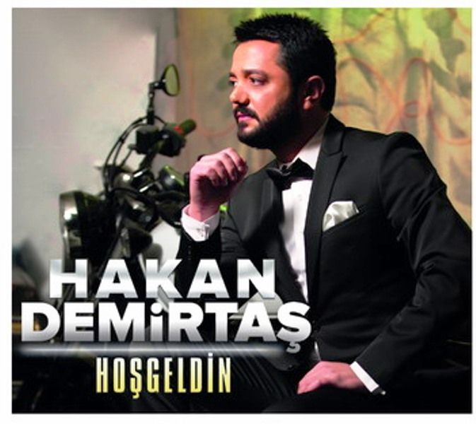 HAKAN DEMİRTAŞ - HOŞ GELDİN