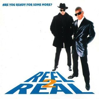 REEL 2 REAL - ARE YOU READY FOR SOME MORE