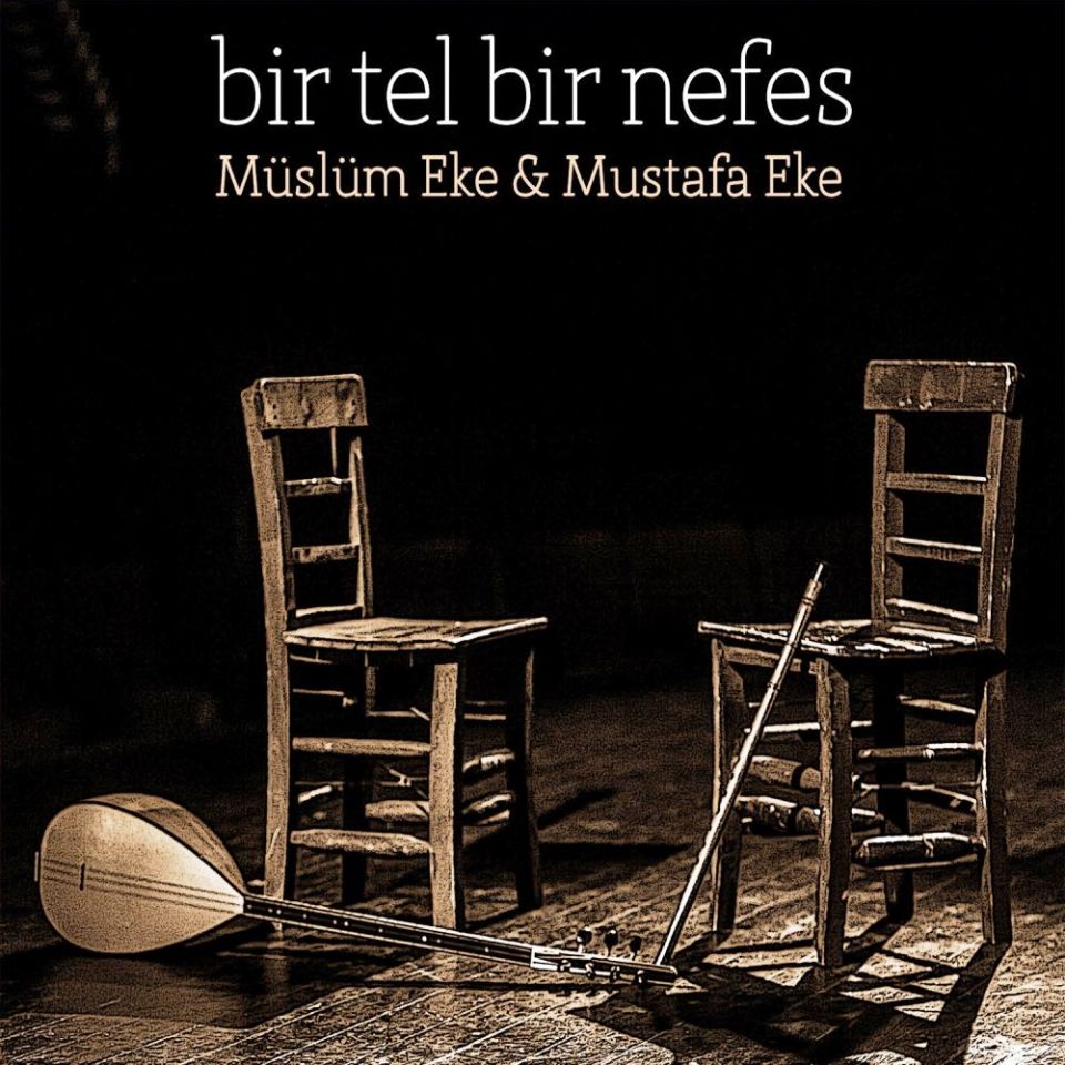 MÜSLÜM EKE & MUSTAFA EKE - BİR TEL BİR NEFES