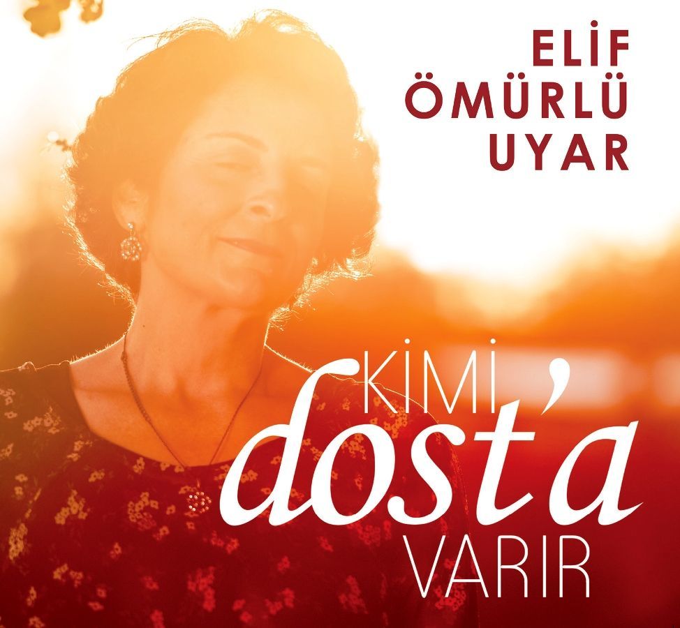 ELİF ÖMÜRLÜ UYAR - KİMİ DOST’A VARIR