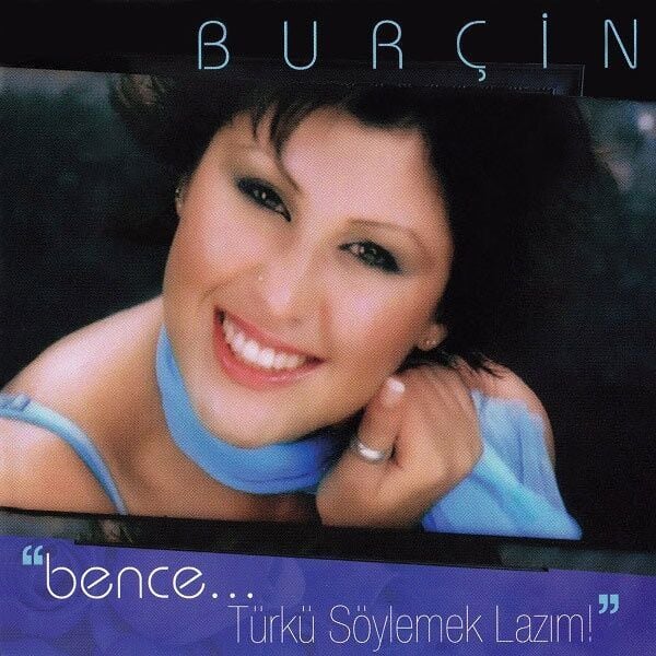 BURÇİN - BENCE TÜRKÜ SÖYLEMEK LAZIM (CD) (2004)