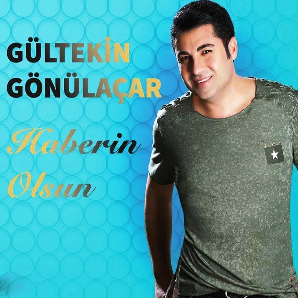 GÜLTEKİN GÖNÜLAÇAR - HABERİN OLSUN