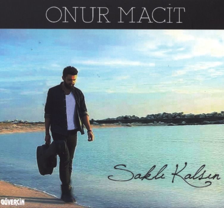 ONUR MACİT - SAKLI KALSIN