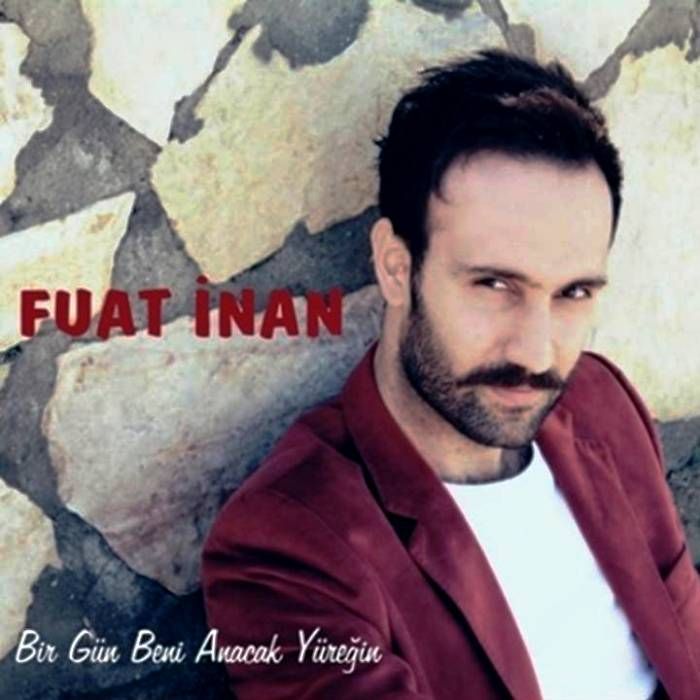 FUAT İNAN - BİR GÜN BENİ ANACAK YÜREĞİN