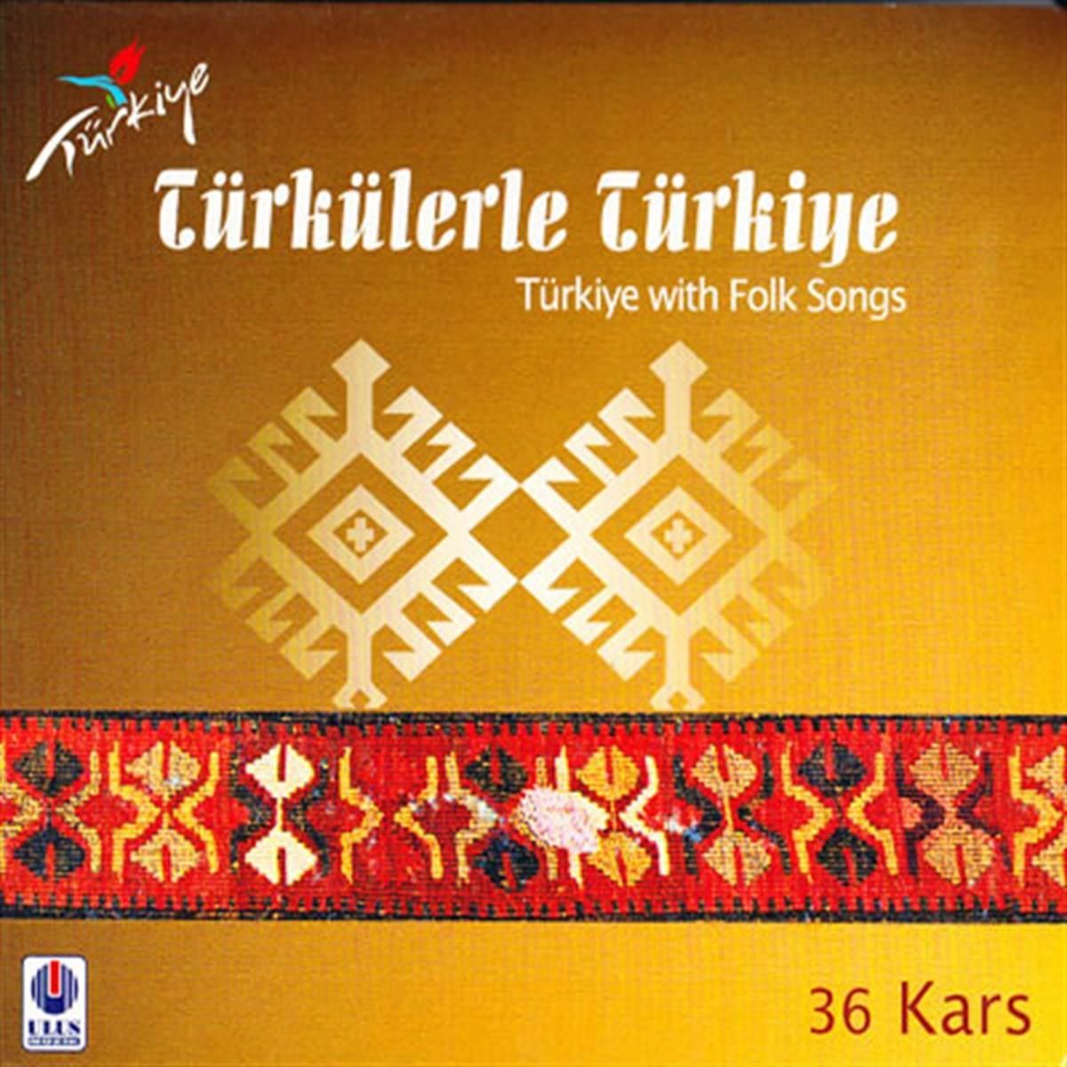 TÜRKÜLERLE TÜRKİYE (TÜRKİYE WITH FOLK SONGS) - 36 KARS (CD)