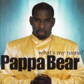 PAPPA BEAR - WHAT'S MY NAME
