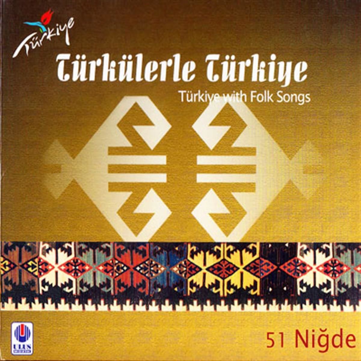 TÜRKÜLERLE TÜRKİYE (TÜRKİYE WITH FOLK SONGS) - 51 NİĞDE (CD)