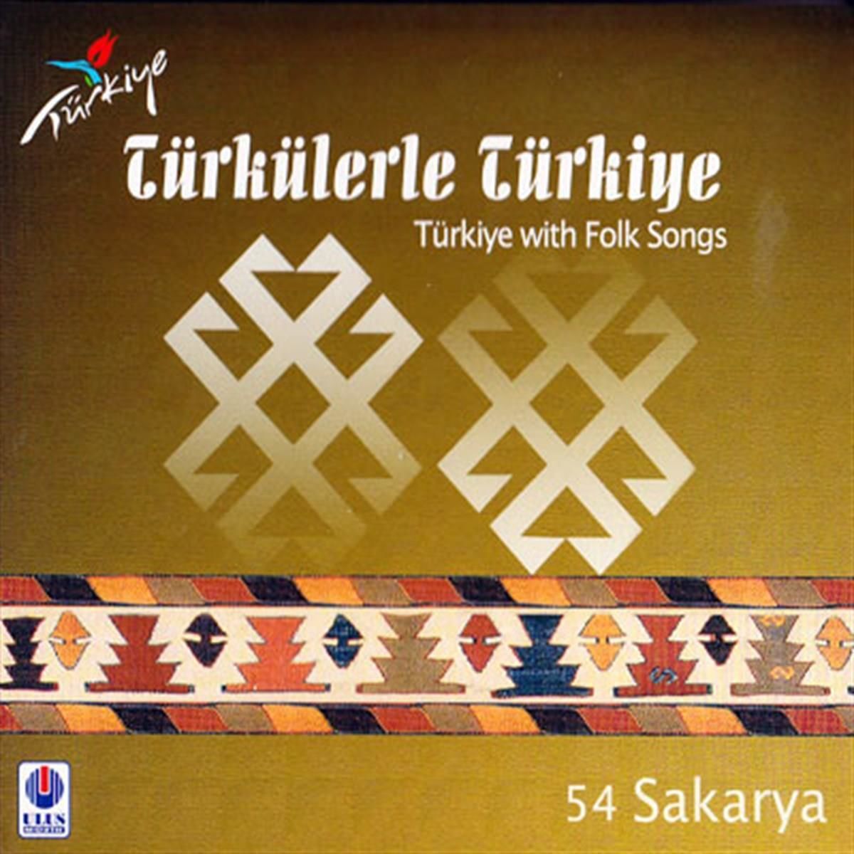 TÜRKÜLERLE TÜRKİYE (TÜRKİYE WITH FOLK SONGS) - 54 SAKARYA (CD)