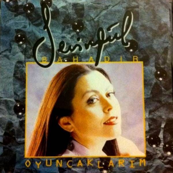 SEVİNGÜL BAHADIR - OYUNCAKLARIM (1995)