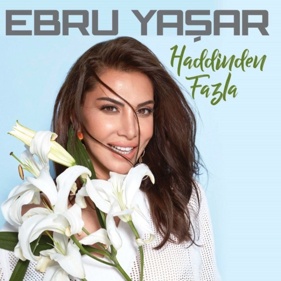 EBRU YAŞAR - HADDİNDEN FAZLA