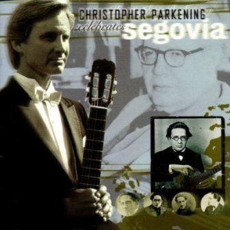 CHRISTOPHER PARKENING - CELEBRATES SEGOVIA