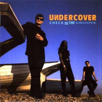 UNDERCOVER - CHECK OUT THE GROOVE