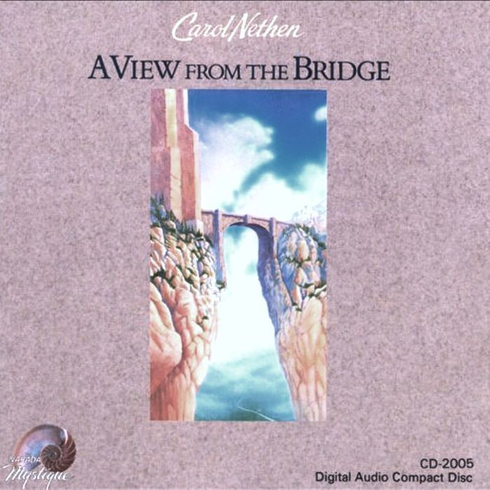 CAROL NETHEN - A VIEW FROM THE BRIDGE