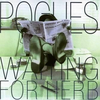 THE POGUES - WAITING FOR HERB