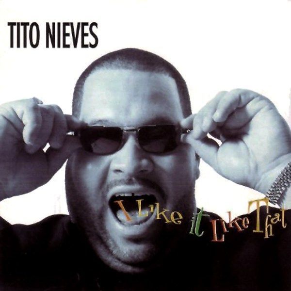 TITO NIEVES - I LIKE IT LIKE THAT